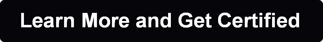 Learn More and Get Certified